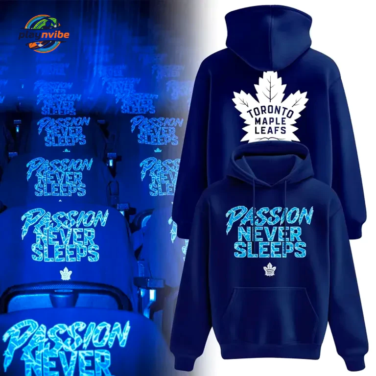 Toronto Maple Leafs Passion Nevers Sleeps Hoodie