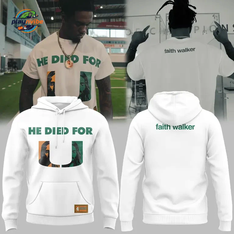 Miami Hurricanes Faith Walker He Died for Us Hoodie